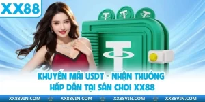 Khuyến Mãi USDT - Nhận Thưởng Hấp Dẫn Tại Sân Chơi XX88 3 Khuyến mãi usdt