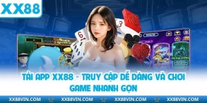 Tải App XX88 - Truy Cập Dễ Dàng Và Chơi Game Nhanh Gọn 4 Tải app xx88