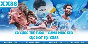 Cá Cược Thể Thao - Chinh Phục Kèo Cực Hot Tại XX88 6 Cá cược thể thao