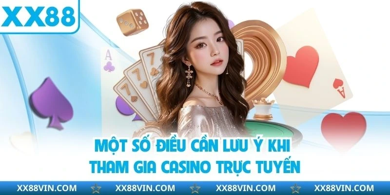 Một số điều cần lưu ý khi tham gia casino trực tuyến